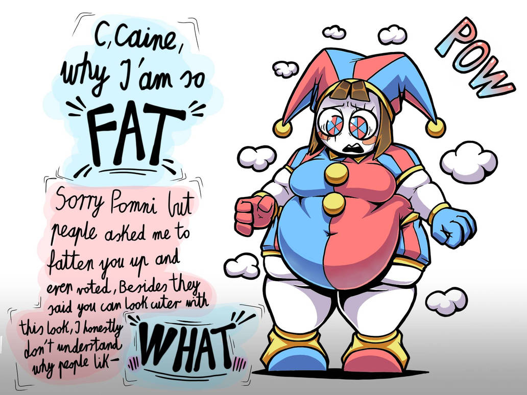 Pomy Fat Fat Pomni by cross5544 on DeviantArt