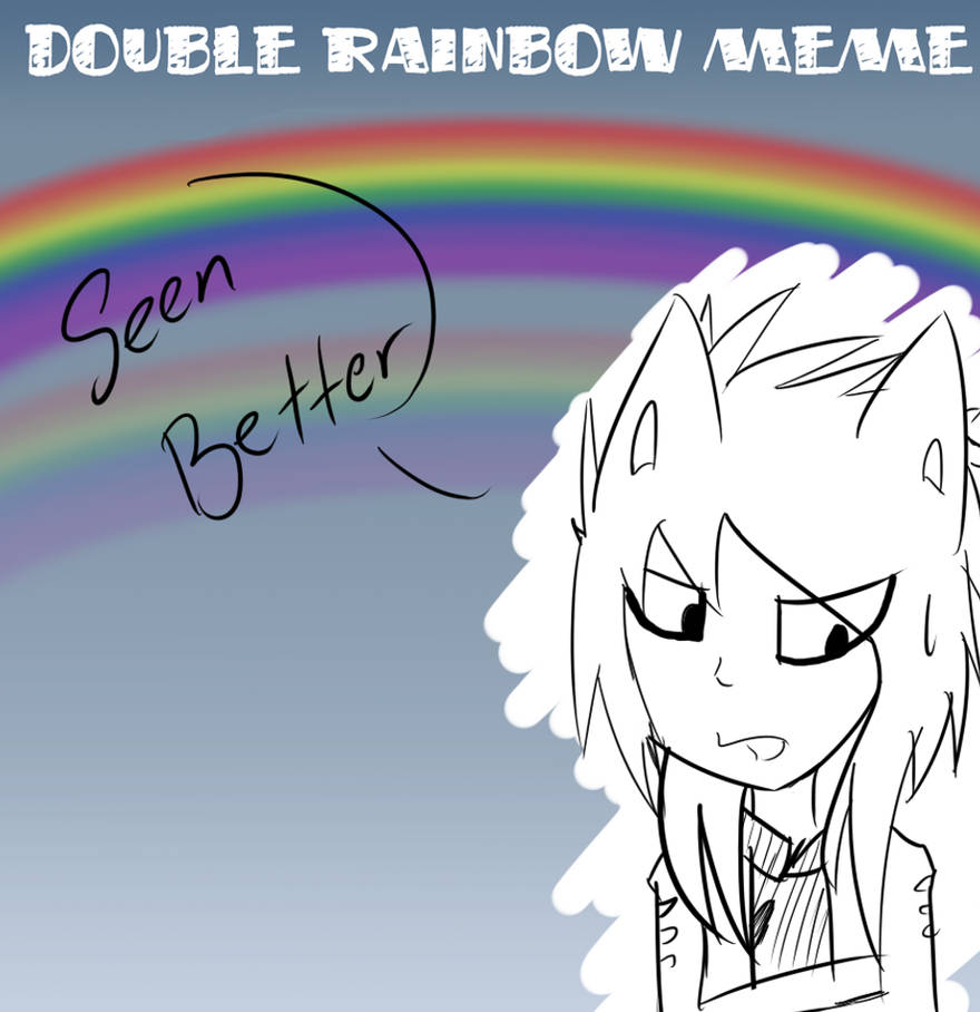 Double Rainbow meme by Mochi-pocky on DeviantArt