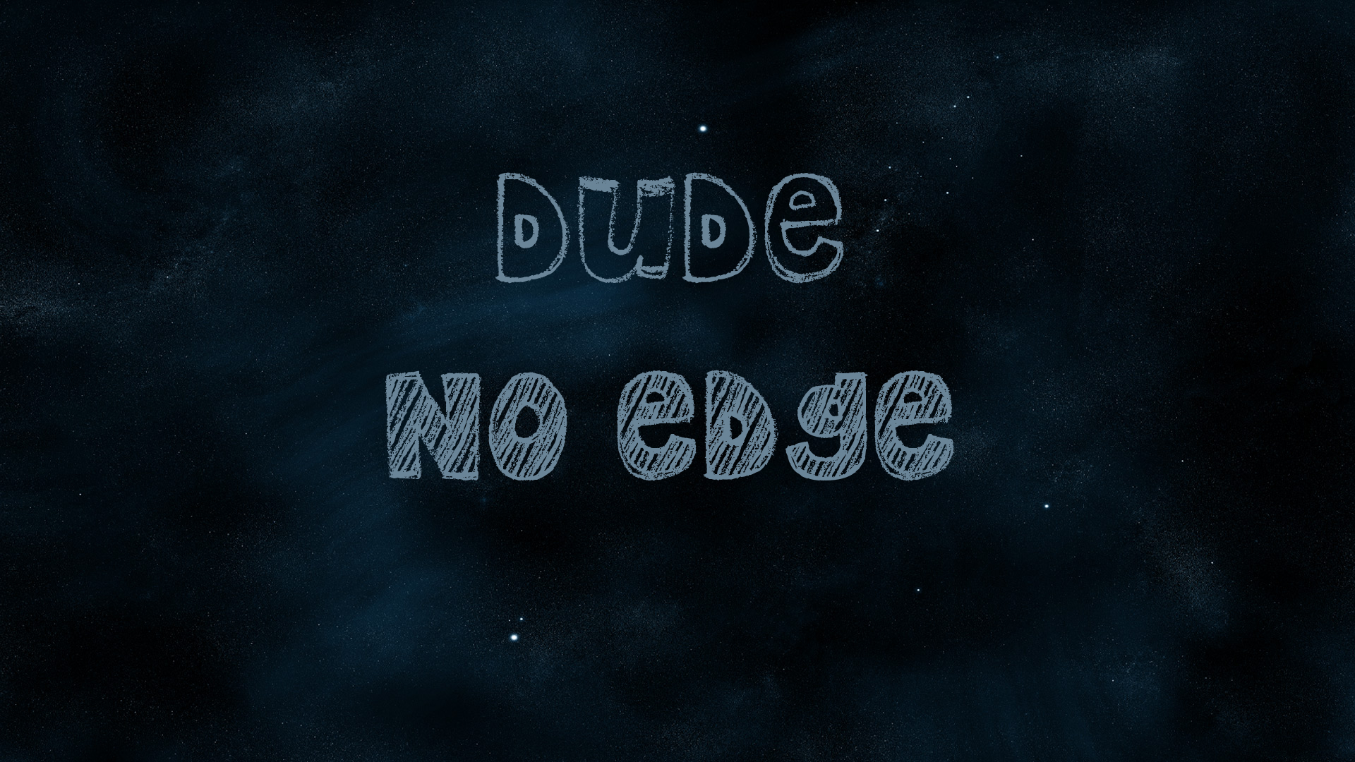 Dude No Edge By Actuallydave On Deviantart