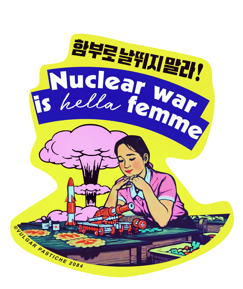 nuclear war is hella femme