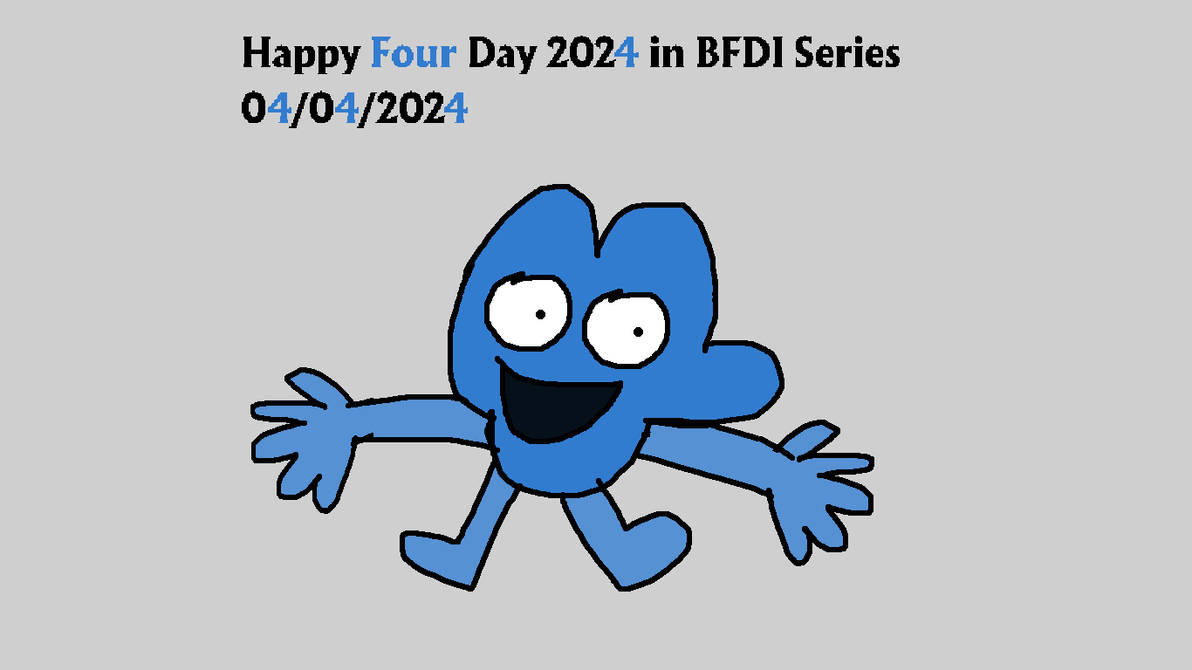 Bfdi Four Deviantart Happy Four Day 2024 in BFDI Series 3 by AbbysekALT on DeviantArt