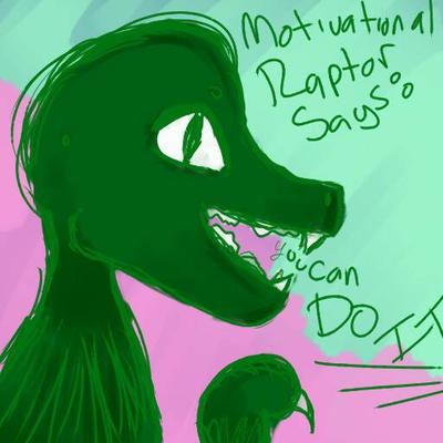 Motivational Raptor by Skynicorn on DeviantArt