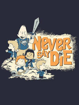 Never Say Die