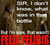 It wasn't FELIX FELICIS