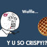 Waffle...