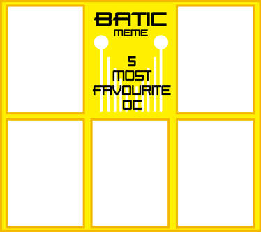 Batic : Meme 5 most fav OCs