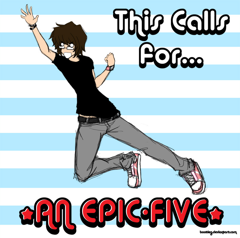 Give me an EPIC-FIVE.