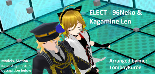 [MMD] ELECT - 96Neko and Kagamine Len