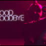 Good Goodbye