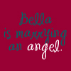 Bella is marrying an angel