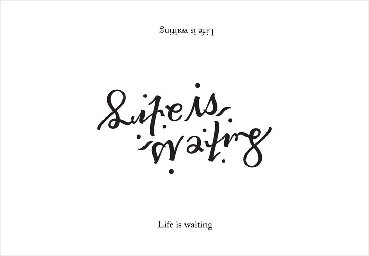 Ambigram: Life is waiting (2010)