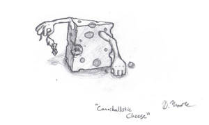 Canniballistic Cheese