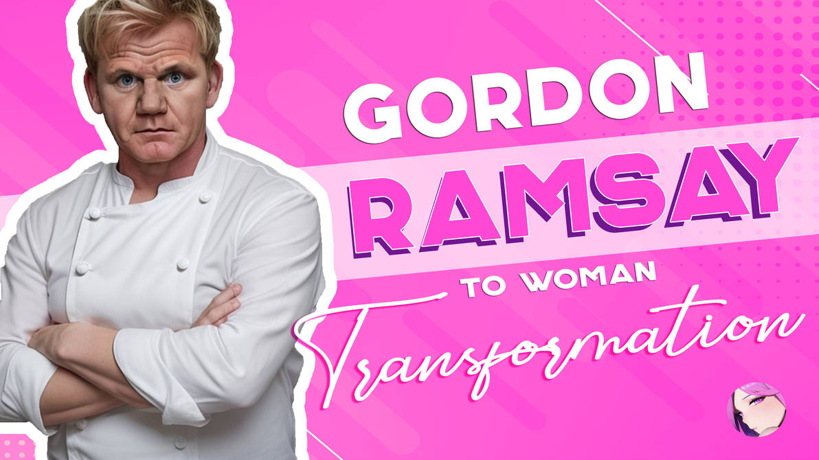 TGTF - Gordon Ramsay - Male To Female by MangaDub-TGTF on DeviantArt