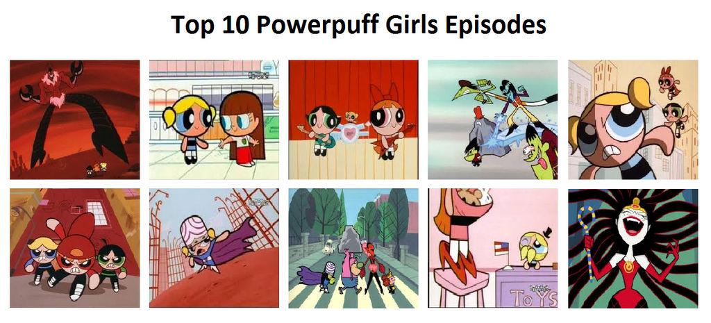 My Top 10 Best Powerpuff Girls Episodes By Akus4ever On Deviantart My Top 10 Best Powerpuff Girls Episodes By Akus4ever On Deviantart