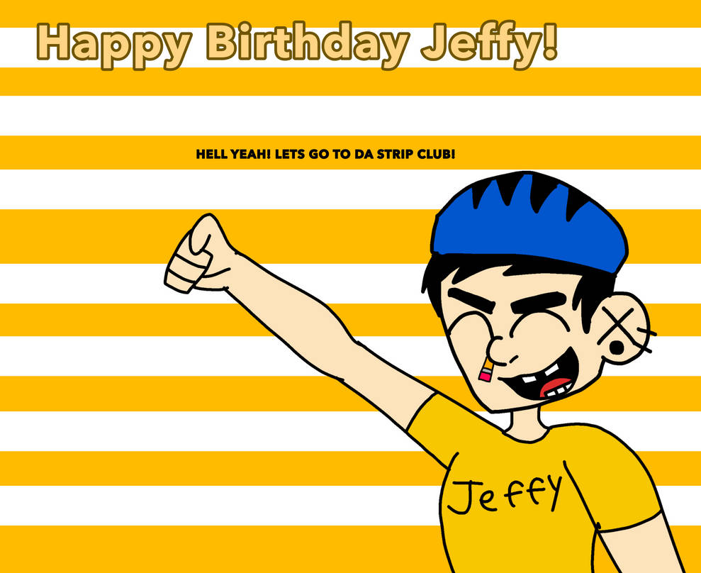 Jeffy Designs Happy Birthday Jeffy! by XxPoverHeartsXx on DeviantArt
