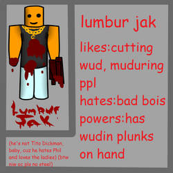 lumburjak, my niw roblox oc pls no steel