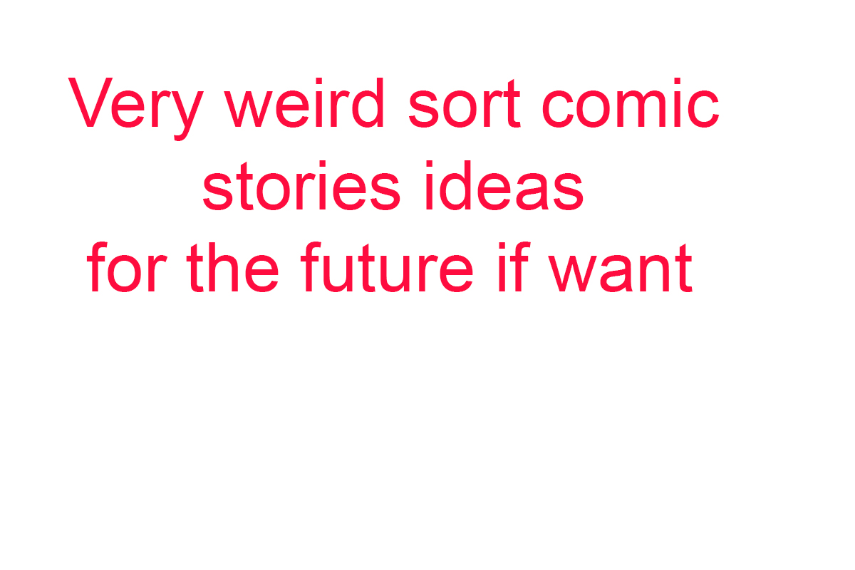 List of Weird Stories I could write sometime by Unknownavatars on ...