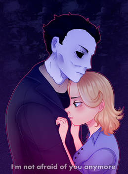 I'm not afraid./Michael Myers and Laurie Strode