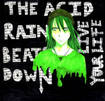 The Acid Rain...