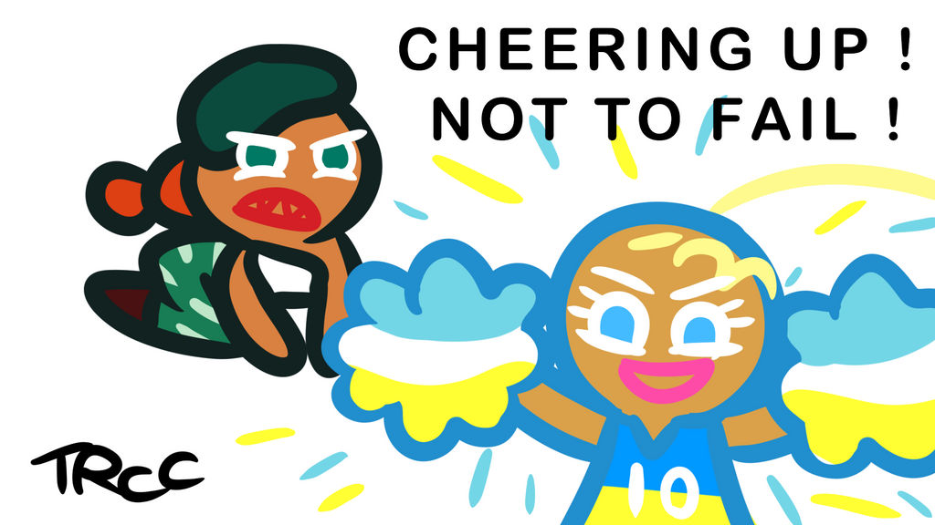 Not Cheering Cheering up Not to fail by TReeCreationCulture on DeviantArt