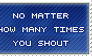 Shouting Is Useless