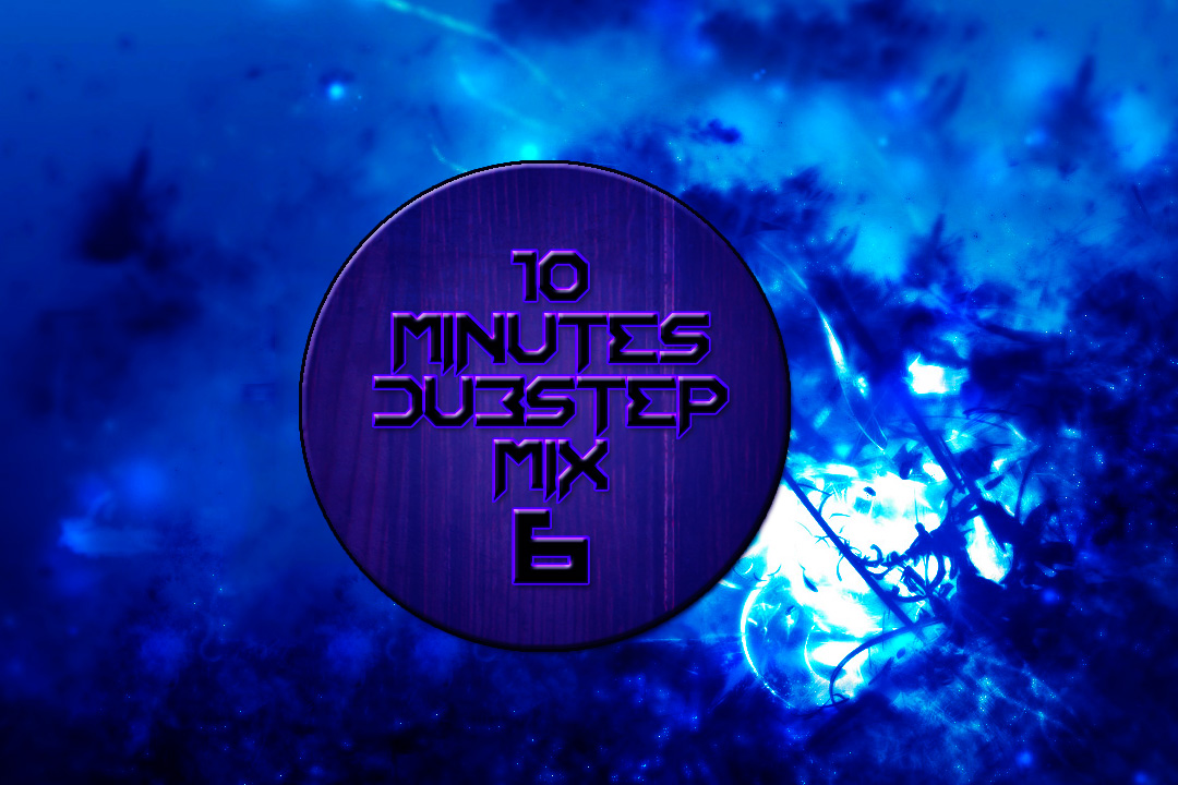 10 Minutes Dubstep Mix Part 6