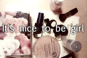 It's nice to be girl