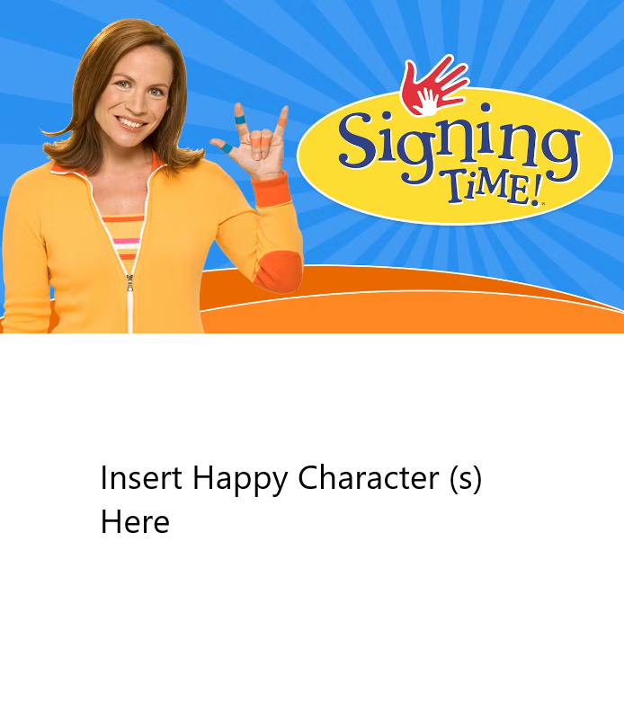 Scared Signing Time Card Who Likes Signing Time? by julinhafidelis on DeviantArt