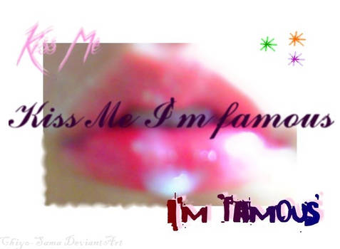 Kiss Me I'm famous