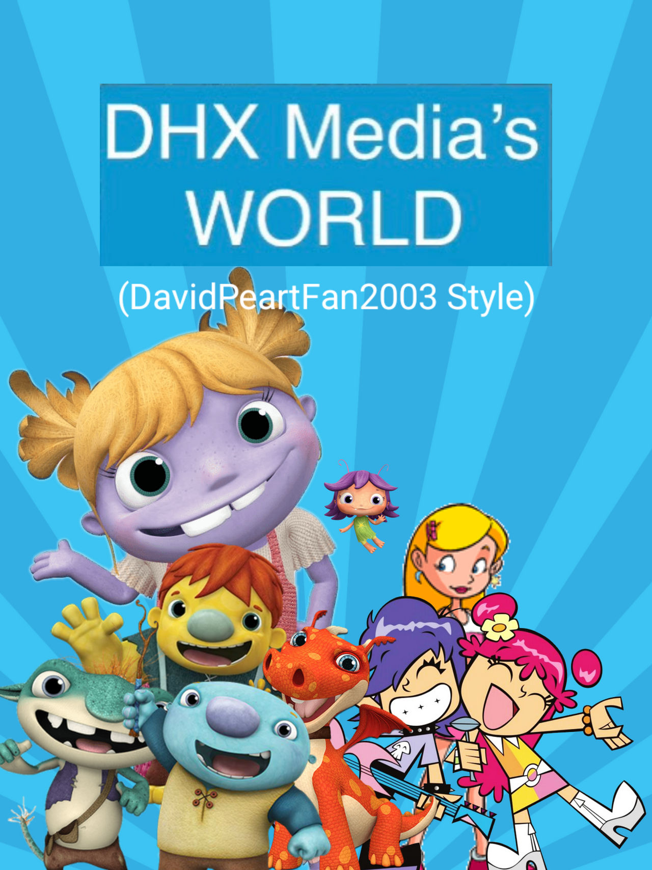 DHX Media's World (DavidPeartFan2003 Style) by 20thCenturyFoxFun on