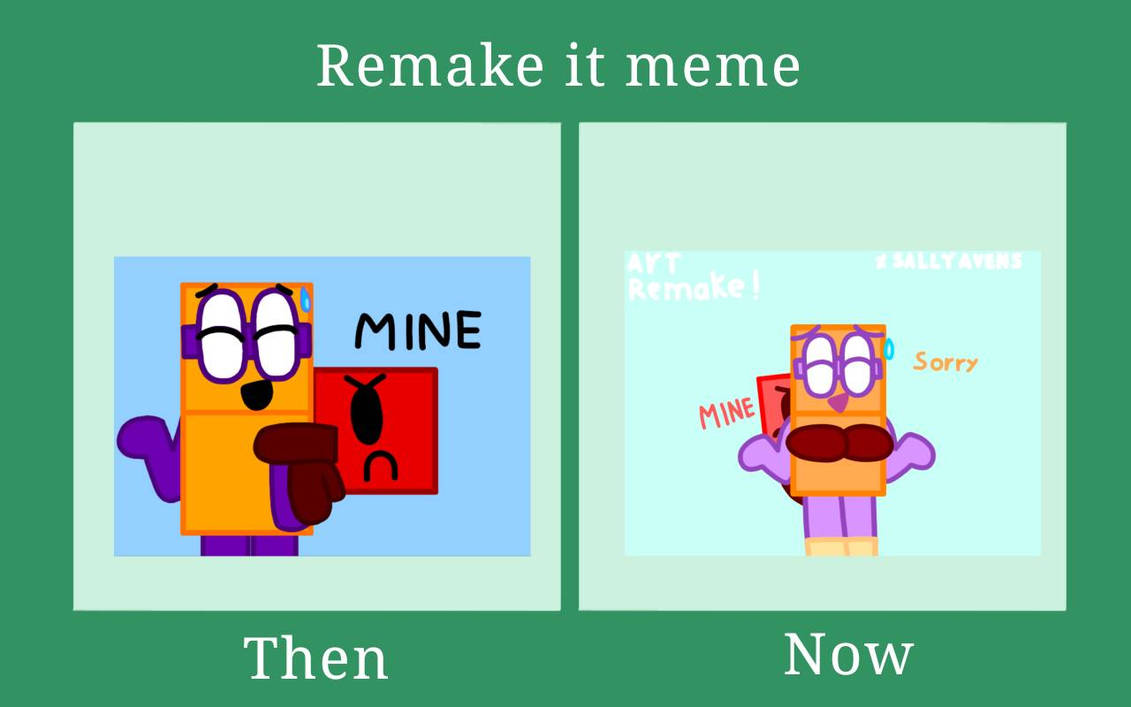 Remake it meme by SALLYAVENS on DeviantArt