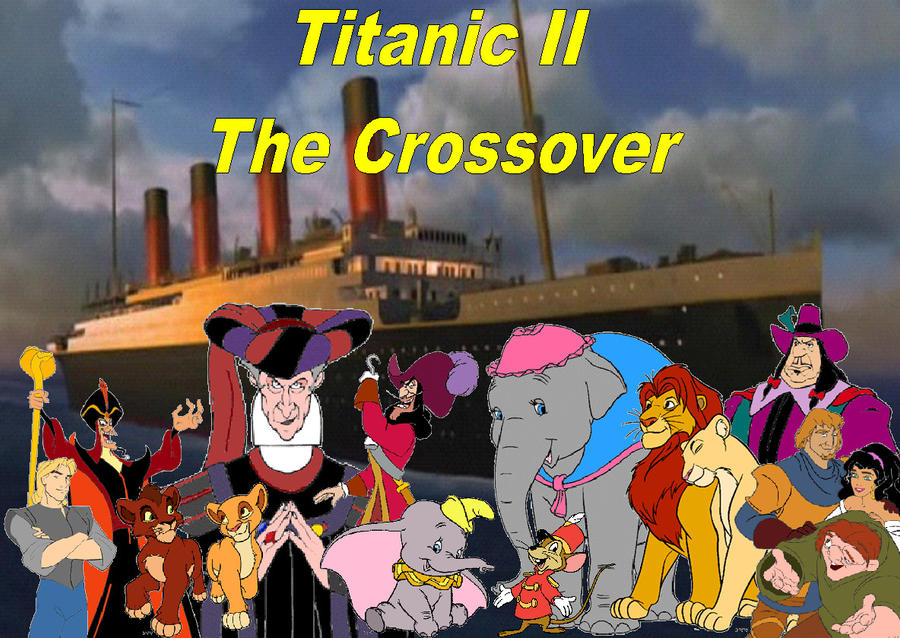 Titanic II - The Crossover by KaneTakerfan701 on DeviantArt Titanic II - The Crossover by KaneTakerfan701 on DeviantArt