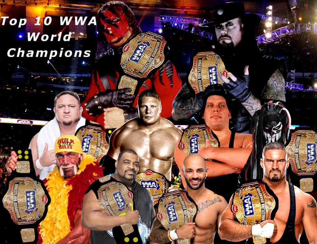 My Top 10 WWA World Champions by KaneTakerfan701 on DeviantArt