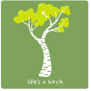 Life's A Birch