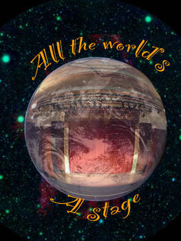 All The Worlds a Stage