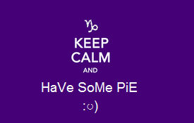 Keep Calm and Have Some Pie