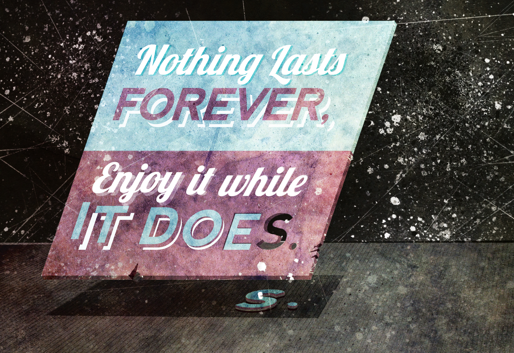 Nothing Lasts forever