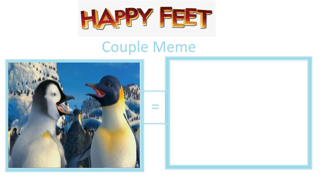 Happy Feet Couple Meme Template by kimstember on DeviantArt