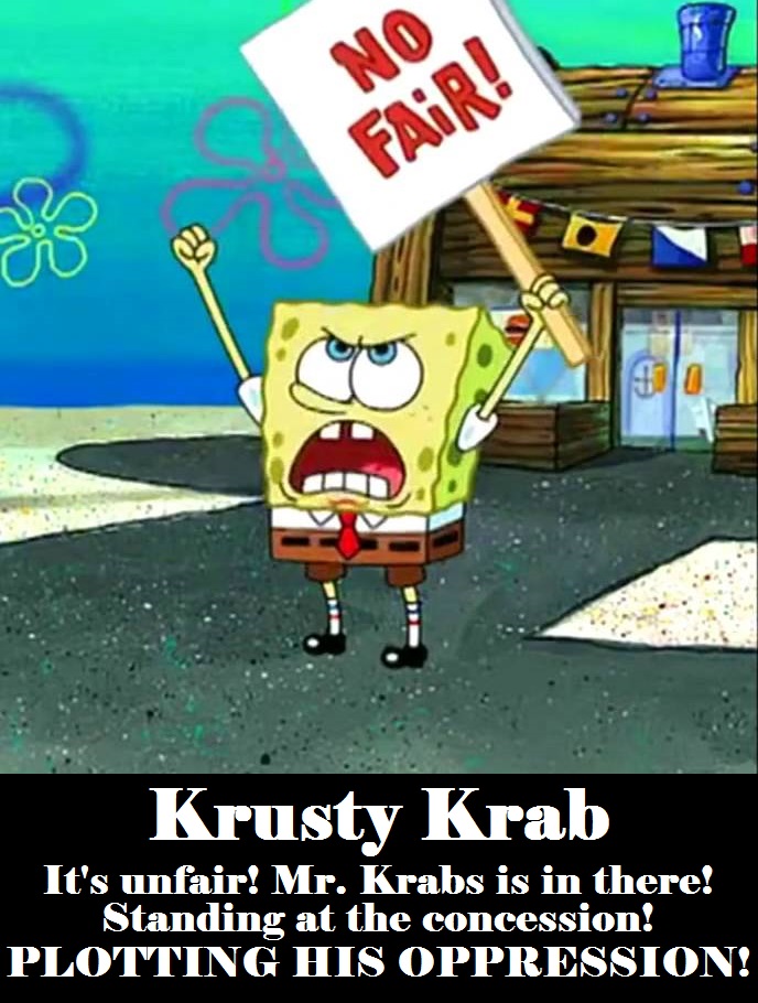 Krusty Krab Is Unfair By Girlgamer1001 On Deviantart Krusty Krab Is Unfair By Girlgamer1001 On Deviantart