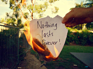 nothing lasts forever.