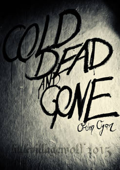 Cold, Dead and Gone