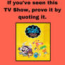 If you've seen Fosters Home prove it by quoting it