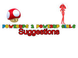 Powerups 2 Powerup Girls Suggestions by SMBros
