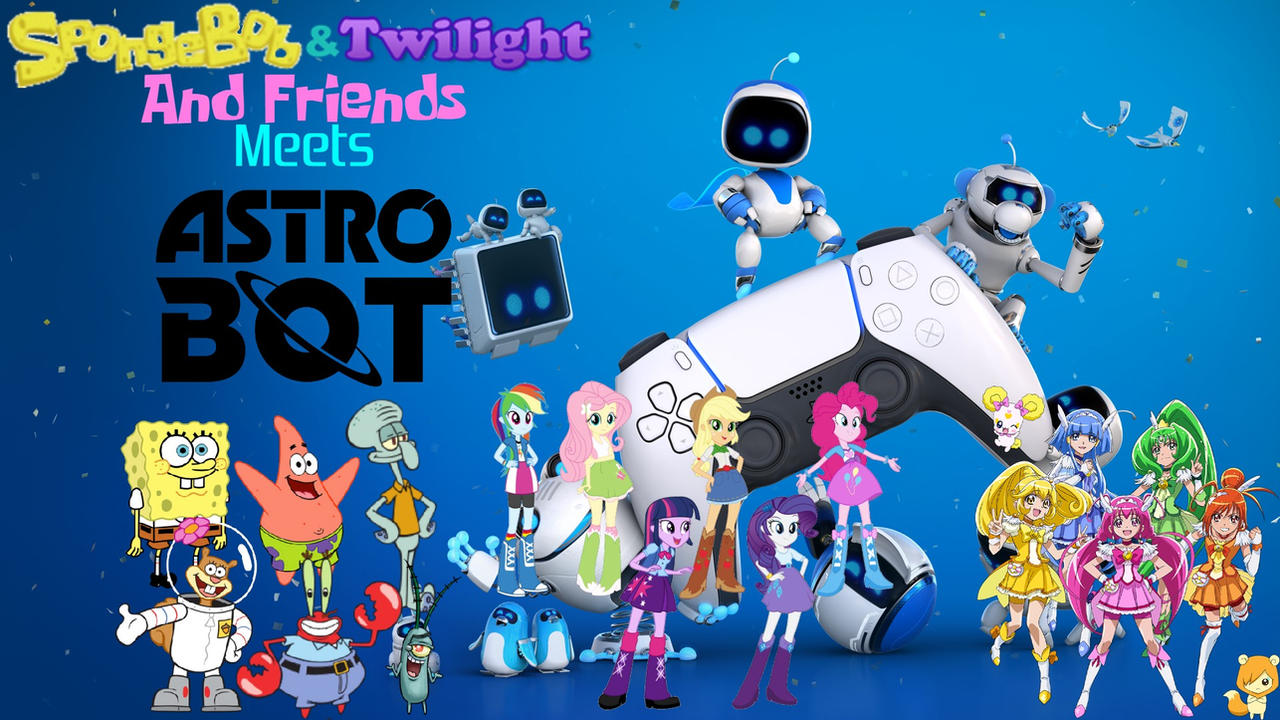 Sponge Astrobot SpongeBob and Twilight and Friends meet Astro Bot by SMBros on DeviantArt