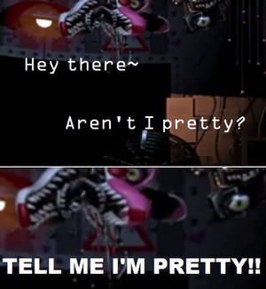 TELL ME I'M PRETTY!!