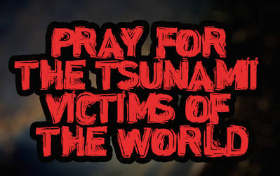 Pray for the Tsunami Victims of the World