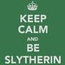 Keep calm and be Slytherin