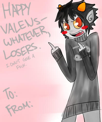 HAPPY VALENS-WHATEVER, LOSERS.