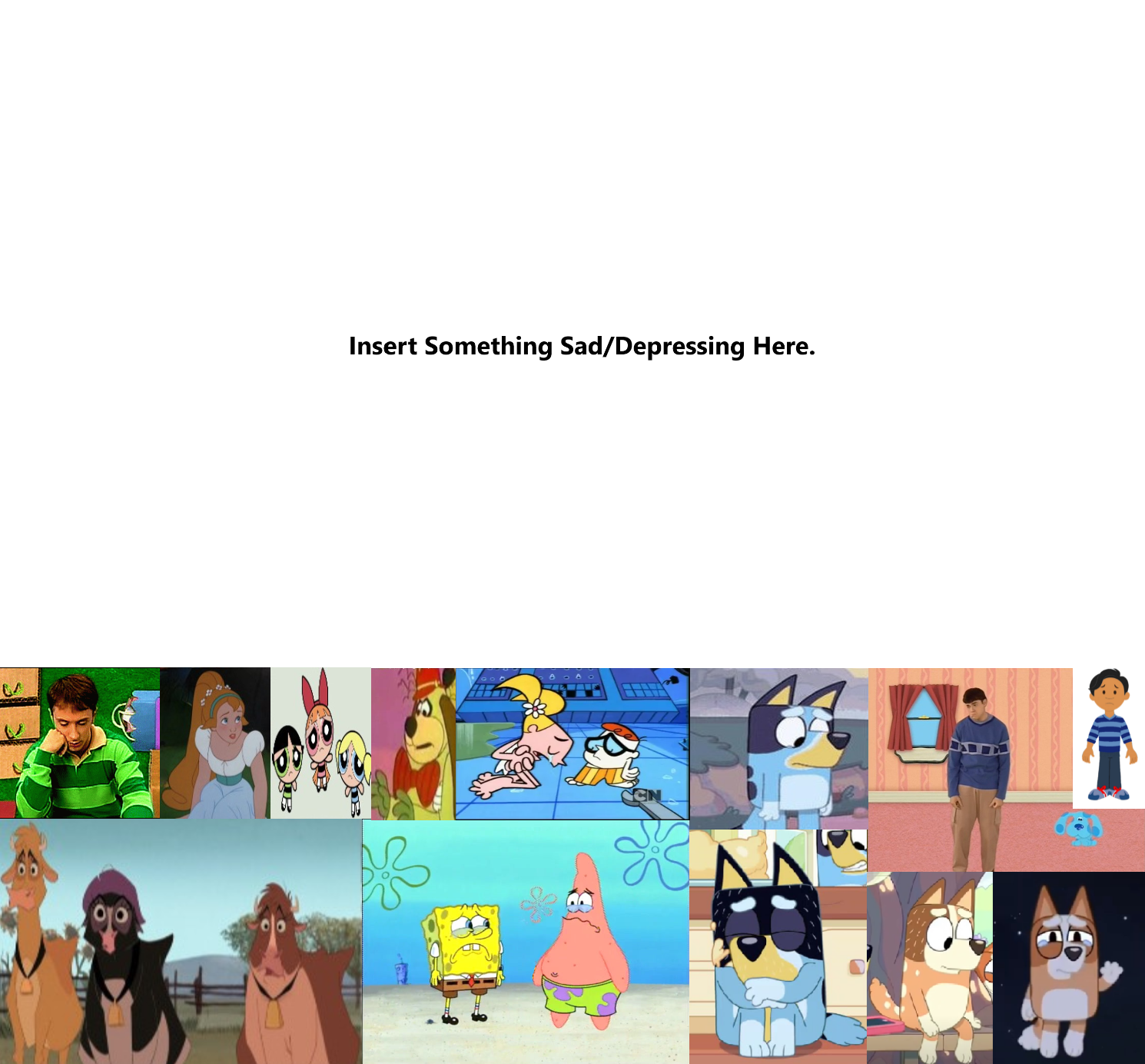 Team Bluey and SpongeBob is Sad at What Meme Blank by stephen0503