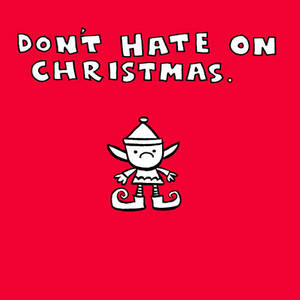 Don't Hate On Christmas
